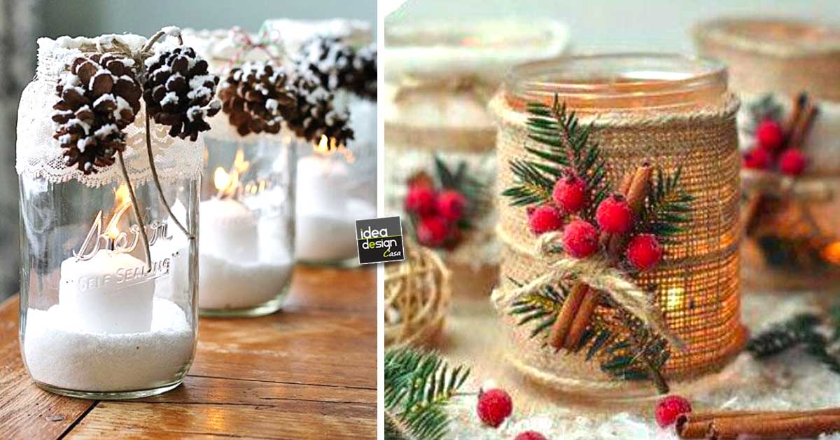 Riciclare I Barattoli Di Vetro Per Decorare A Natale Idee