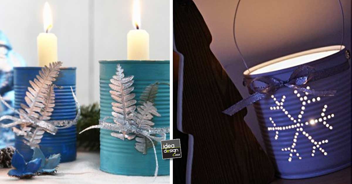 Lavoretti Di Natale Con Vasetti.Riciclare I Barattoli In Latta Per Decorare A Natale 20 Idee Video Tutorial