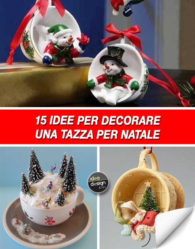 Decorazioni Natalizie In Un Tazza 15 Idee Originali Per Ispirarvi