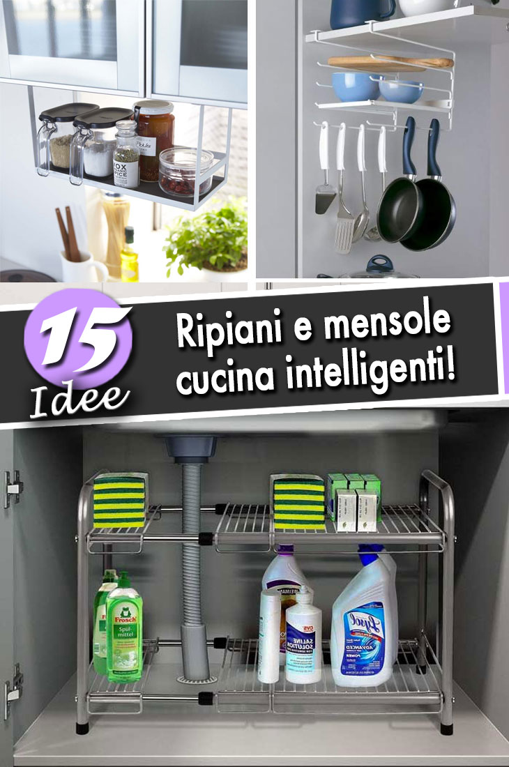 Ripiani Cucina Salvaspazio 15 Spunti Per Ottimizzare La Tua Cucina